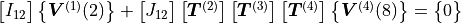 \begin{bmatrix}
{I}_{12}
\end{bmatrix}
\begin{Bmatrix}
{\bm V}^{(1)}(2)
\end{Bmatrix} +
\begin{bmatrix}
{J}_{12}
\end{bmatrix}
\begin{bmatrix}
{\bm T}^{(2)}
\end{bmatrix}
\begin{bmatrix}
{\bm T}^{(3)}
\end{bmatrix}
\begin{bmatrix}
{\bm T}^{(4)}
\end{bmatrix}
\begin{Bmatrix}
{\bm V}^{(4)}(8)
\end{Bmatrix} =
\begin{Bmatrix}
0
\end{Bmatrix}