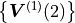 \begin{Bmatrix}{\bm V}^{(1)}(2)\end{Bmatrix}