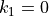 k_1=0